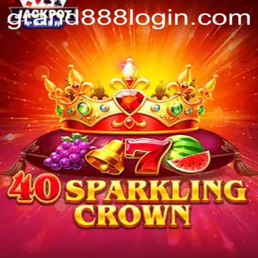 Discover the Exciting World of 40SparklingCrown: Your Gateway with GRAND888 Login