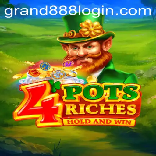 4potsriches: Exploring the New Game Phenomenon and Its Connection to GRAND888 Login