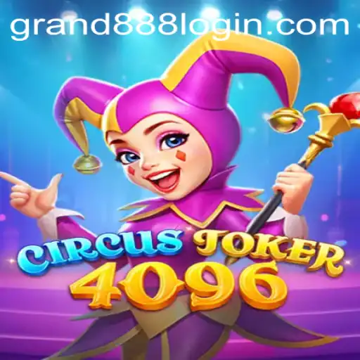 Explore the Exciting World of CircusJoker4096 and Discover the GRAND888 Login