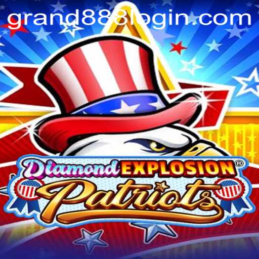 Unleashing Adventure: DiamondExplosionPatriots and the Excitement of GRAND888 Login