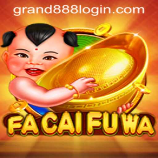 Discover the Exciting World of FaCaiFuWa and the GRAND888 Login Experience