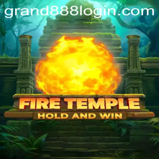 Exploring FireTemple and the Role of GRAND888 Login