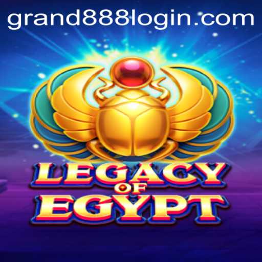 Explore the Mystical World of LegacyOfEgypt and Seamless Gameplay with GRAND888 Login
