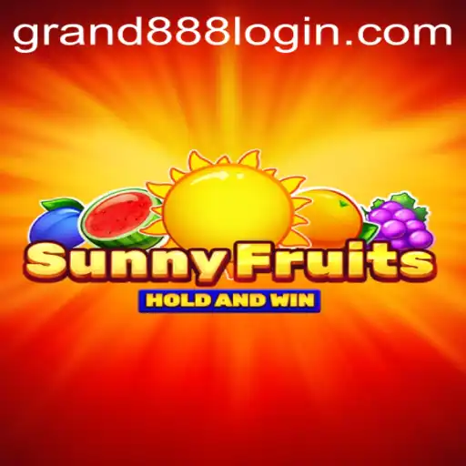 Discover the Exciting World of SunnyFruits and Simplify Your Experience with GRAND888 Login