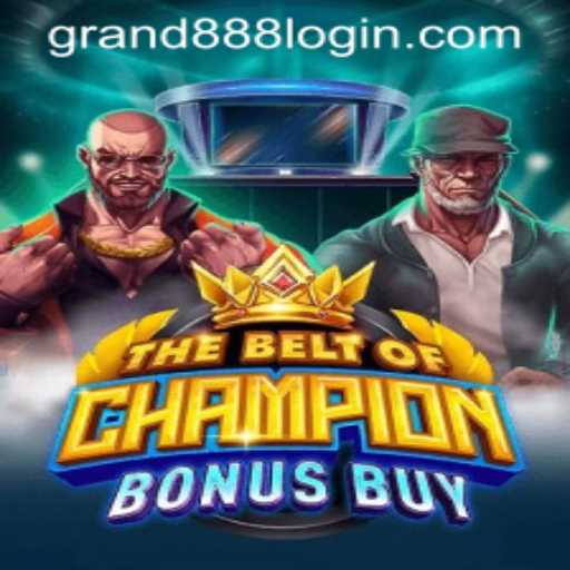 Exploring 'TheBeltOfChampionBonusBuy' and GRAND888 Login