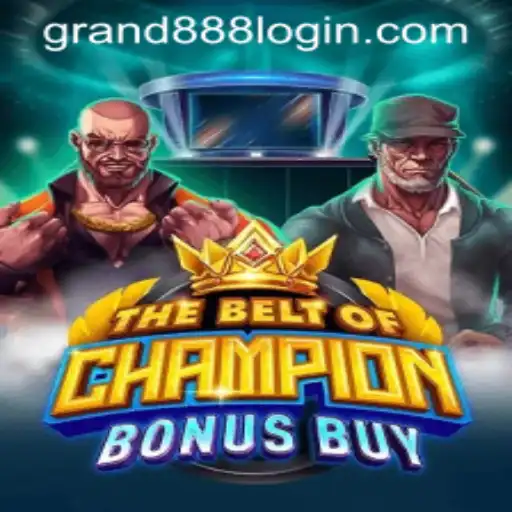 Exploring 'TheBeltOfChampionBonusBuy' and GRAND888 Login